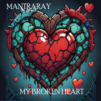 My Broken Heart  - MantraRay 